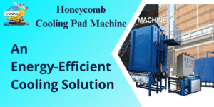 Read more about the article Honeycomb Cooling Pad Machine – An Energy-Efficient Cooling Solution