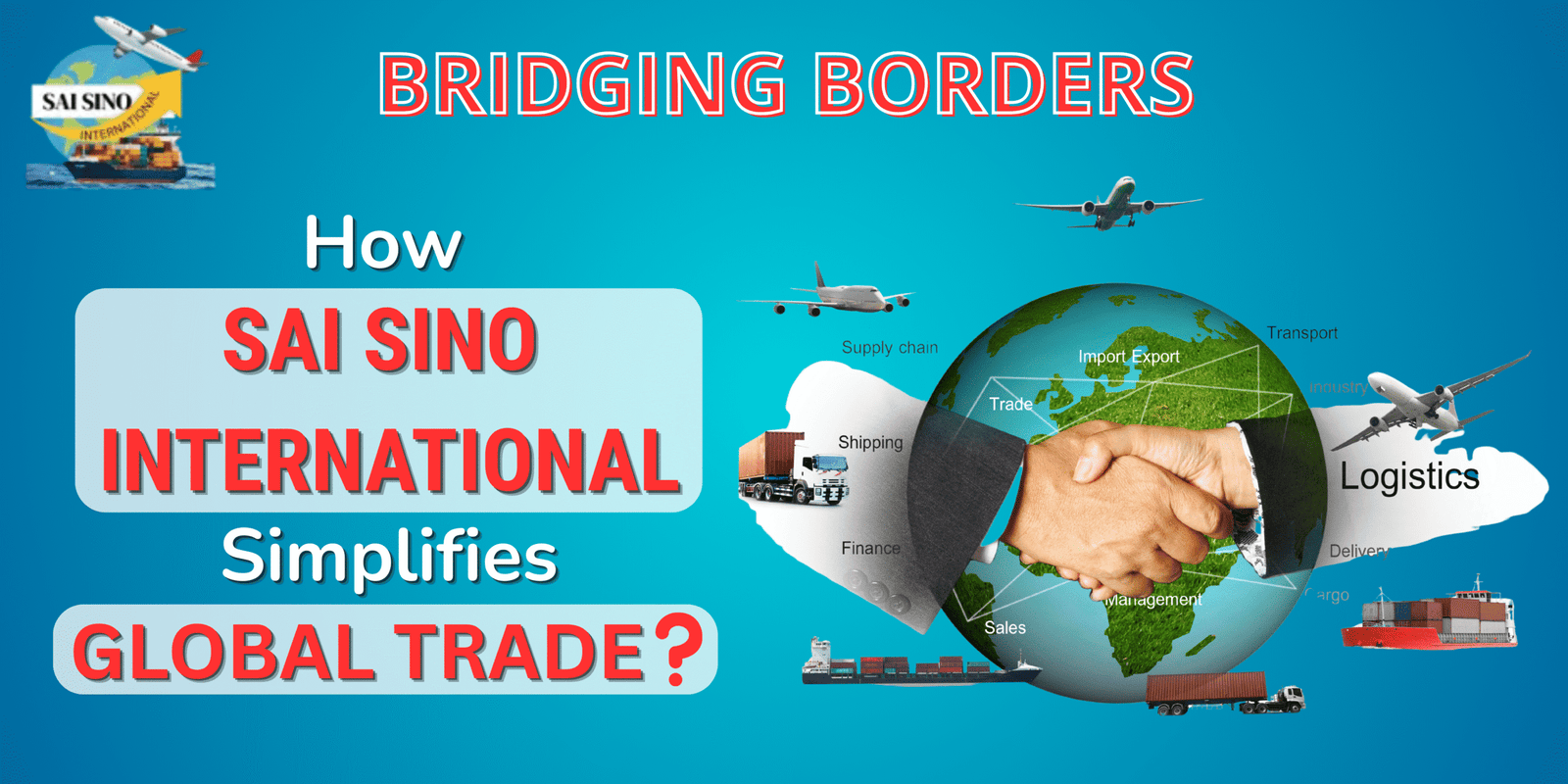 Read more about the article Bridging Borders: How Sai Sino International Simplifies Global Trade